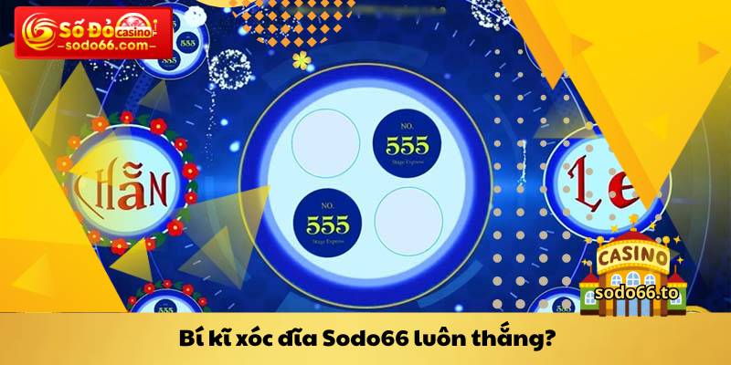 Bí kĩ xóc đĩa Sodo66 luôn thắng