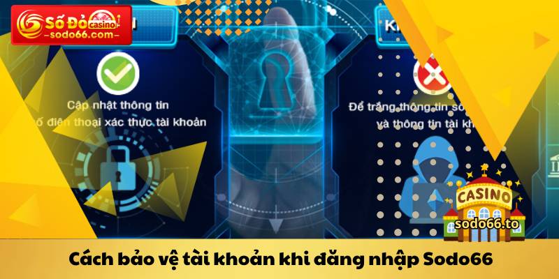 Cách bảo vệ tài khoản khi đăng nhập Sodo66