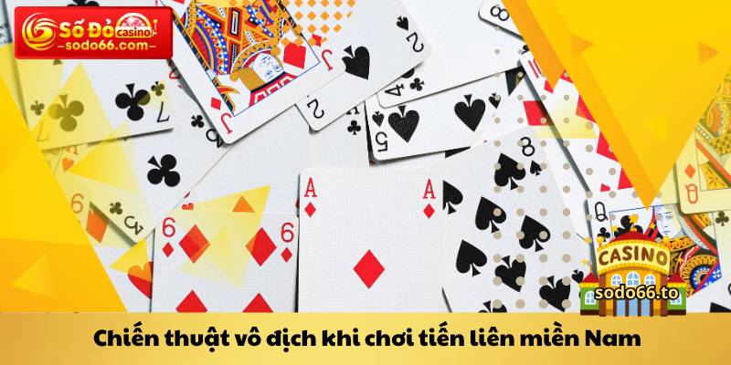 Chiến thuật vô địch khi chơi tiến liên miền Nam
