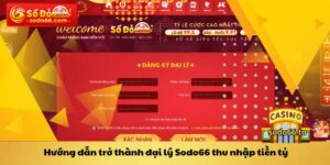 Hướng dẫn trở thành đại lý Sodo66 thu nhập tiền tỷ