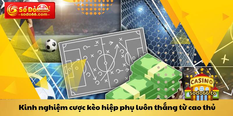 Kinh nghiệm cược kèo hiệp phụ luôn thắng từ cao thủ