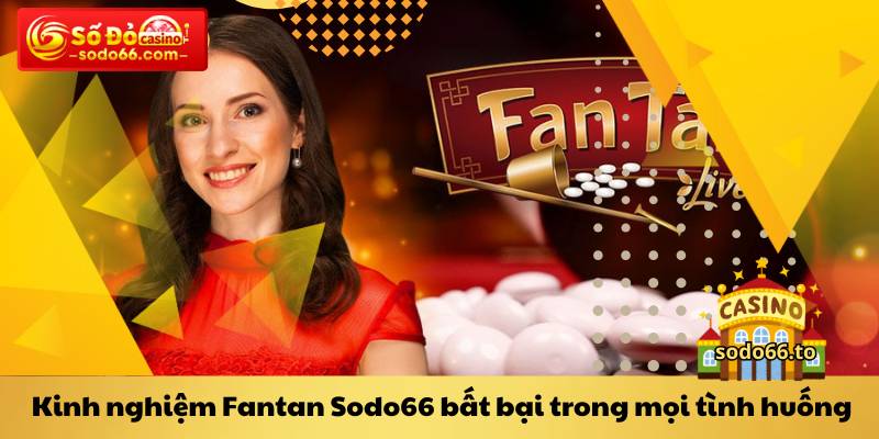 Kinh nghiệm Fantan Sodo66 bất bại trong mọi tình huống