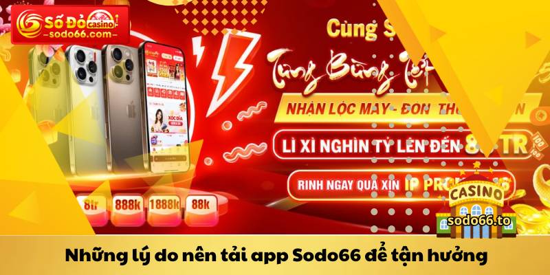 Những lý do nên tải app Sodo66 để tận hưởng