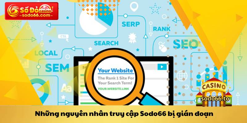 Những nguyên nhân truy cập Sodo66 bị gián đoạn