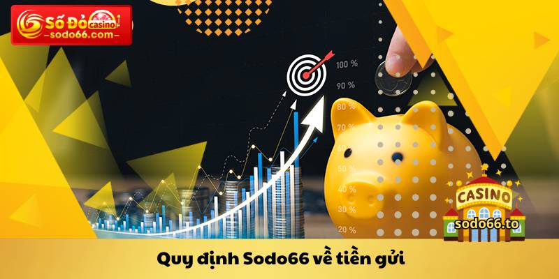 Quy định Sodo66 về tiền gửi