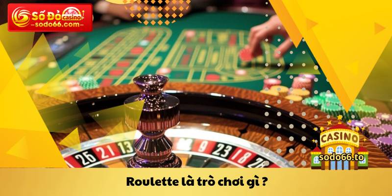 Roulette là trò chơi gì