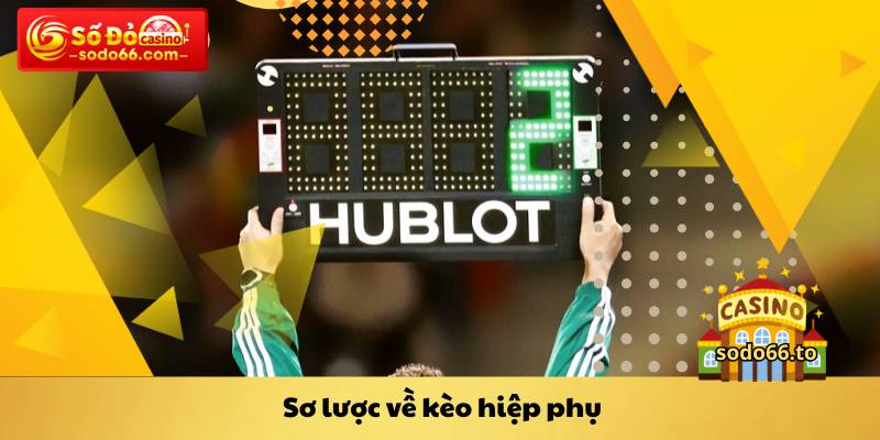 Sơ lược về kèo hiệp phụ