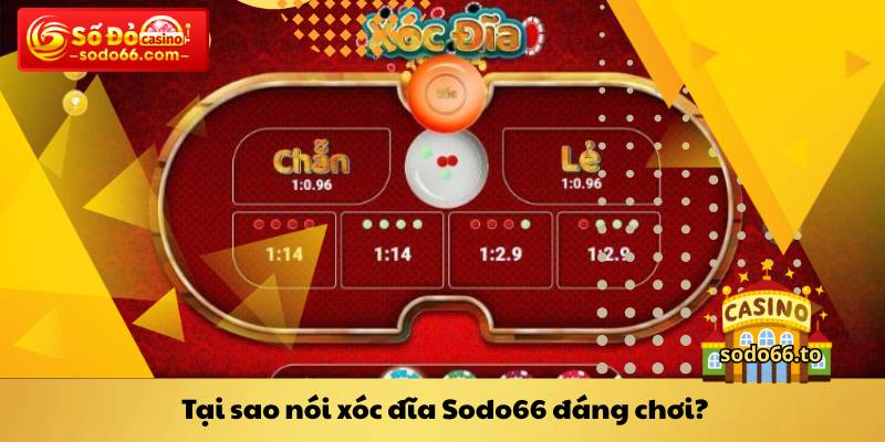 Tại sao nói xóc đĩa Sodo66 đáng chơi