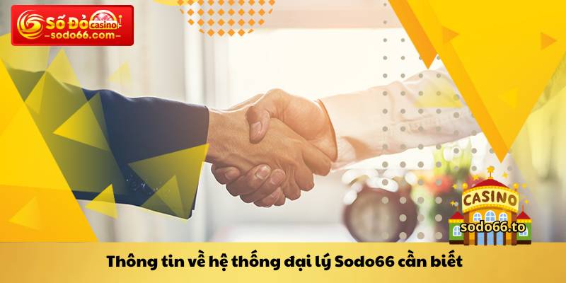 Thông tin về hệ thống đại lý Sodo66 cần biết