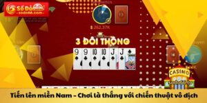 Tiến lên miền Nam Chơi là thắng với chiến thuật vô địch
