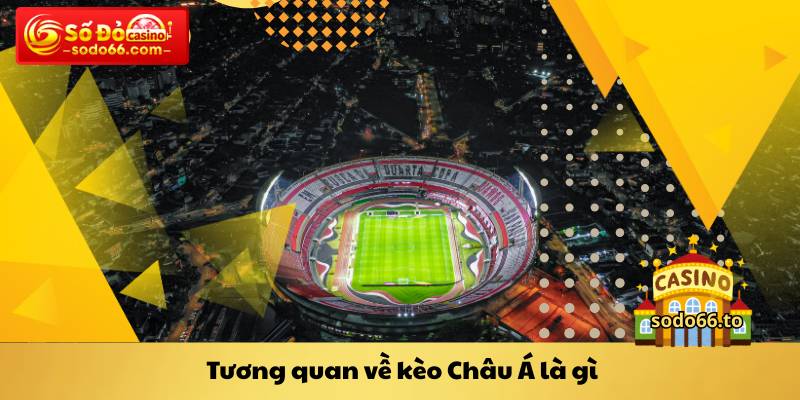 Tương quan về kèo Châu Á là gì